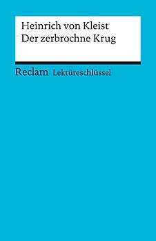 Lektüreschlüssel zu Heinrich von Kleist: Der zerbrochne Krug