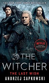 The Last Wish: Introducing the Witcher (The Witcher, 1)