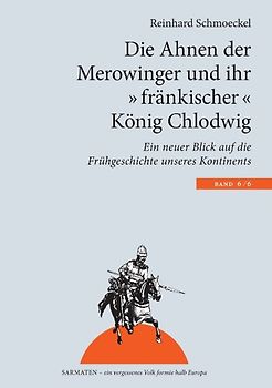 Die Ahnen der Merowinger und ihr "fränkischer" König Chlodwig