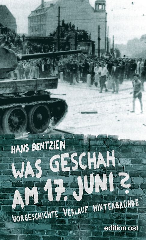 Was geschah am 17. Juni?. Vorgeschichte, Verlauf, Hintergründe