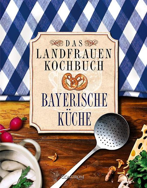 Das Landfrauen-Kochbuch Bayerische Küche