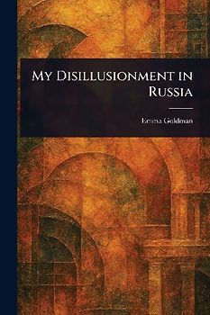My Disillusionment in Russia