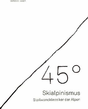 45° – Skialpinismus: Steilwandklassiker der Alpen