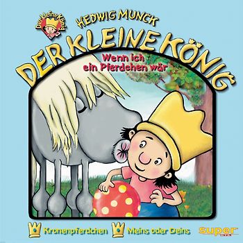 Der kleine König - CD / Wenn ich ein Pferdchen wär