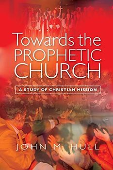 Towards the Prophetic Church: A Study of the Christian Mission