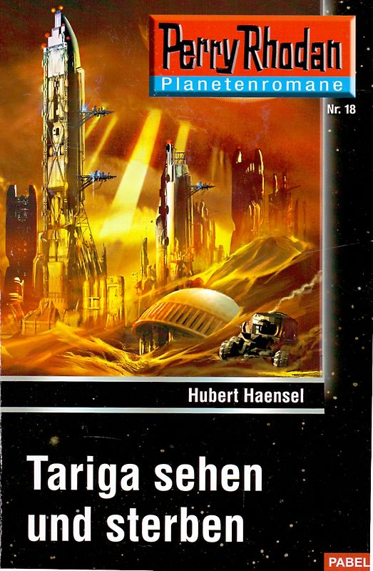 Perry Rhodan Planetenromane: Nr. 18 - Tariga sehen und sterben - Hubert Haensel [Taschenbuch]