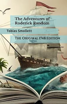 The Adventures of Roderick Random: The Original 1748 Edition