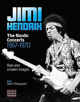 Jimi Hendrix: The Nordic Concerts 1967-1970 (Unseen Nordic Archives)