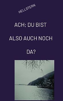 ACH; DU BIST ALSO AUCH NOCH DA? (Softcover)