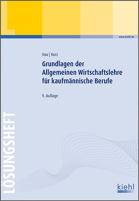 Grundlagen der Allgemeinen Wirtschaftslehre für kaufmännische Berufe - Lösungsheft