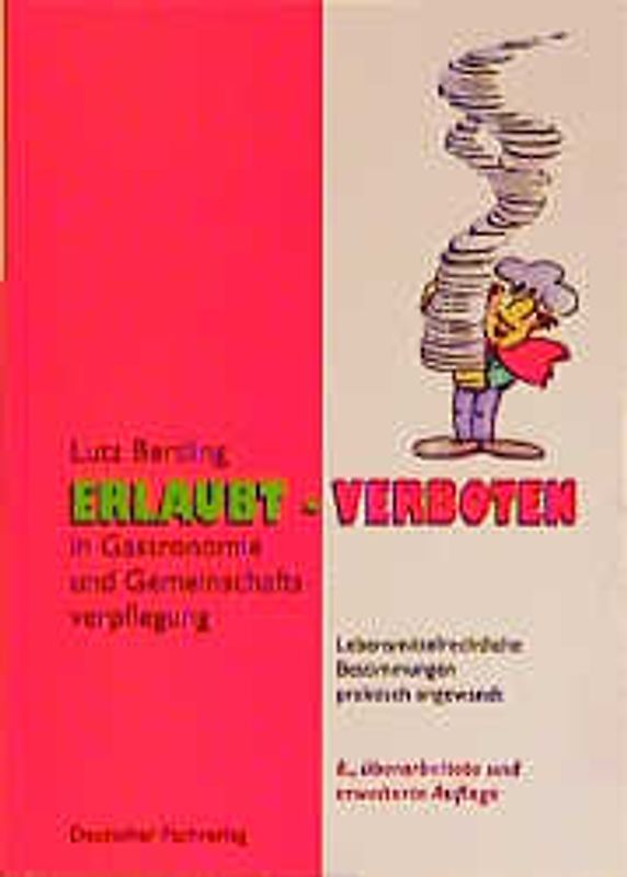 Erlaubt - Verboten in Gastronomie und Gemeinschaftsverpflegung. Lebensmittelrechtliche Bestimmungen praktisch angewandt