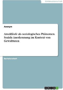 Amokläufe als soziologisches Phänomen. Soziale Anerkennung im Kontext von Gewalttaten