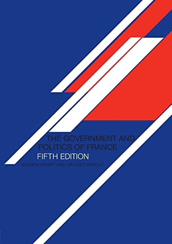 The Government and Politics of France, Fifth Edition