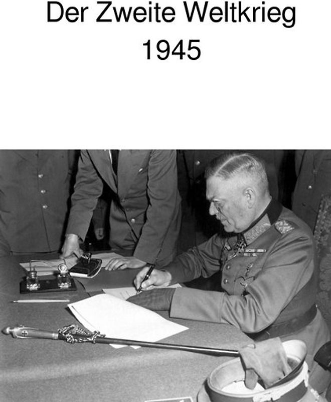 Der Zweite Weltkrieg 1945