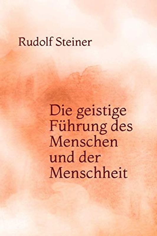 Die geistige Führung des Menschen und der Menschheit