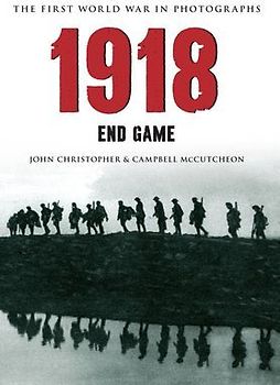 1918 the First World War in Photographs