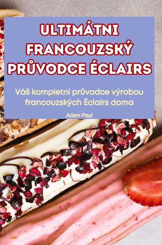 ULTIMÁTNI FRANCOUZSKÝ PR¿VODCE ÉCLAIRS