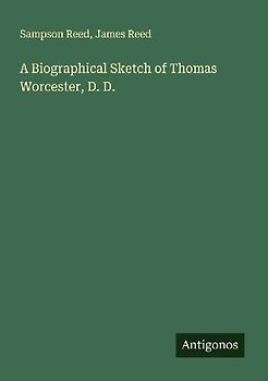 A Biographical Sketch of Thomas Worcester, D. D.