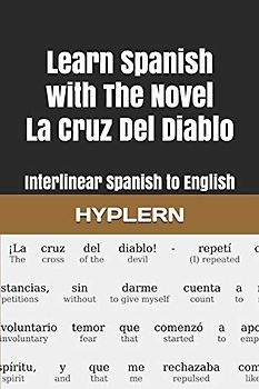 Learn Spanish with The Novel La Cruz Del Diablo: Interlinear Spanish to English (Learn Spanish with Interlinear Stories for Beginners and Advanced Readers, Band 4)