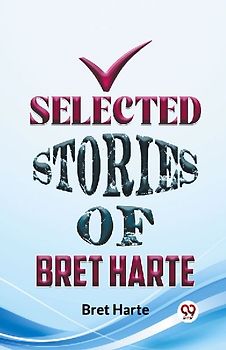 Selected Stories Of Bret Harte
