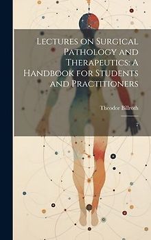 Lectures on Surgical Pathology and Therapeutics