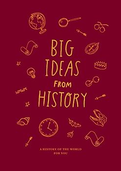 Big Ideas from History: A History of the World for You