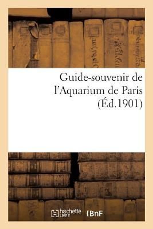 Guide-Souvenir de l'Aquarium de Paris