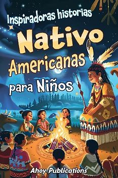 Inspiradoras Historias Nativo Americanas para Niños
