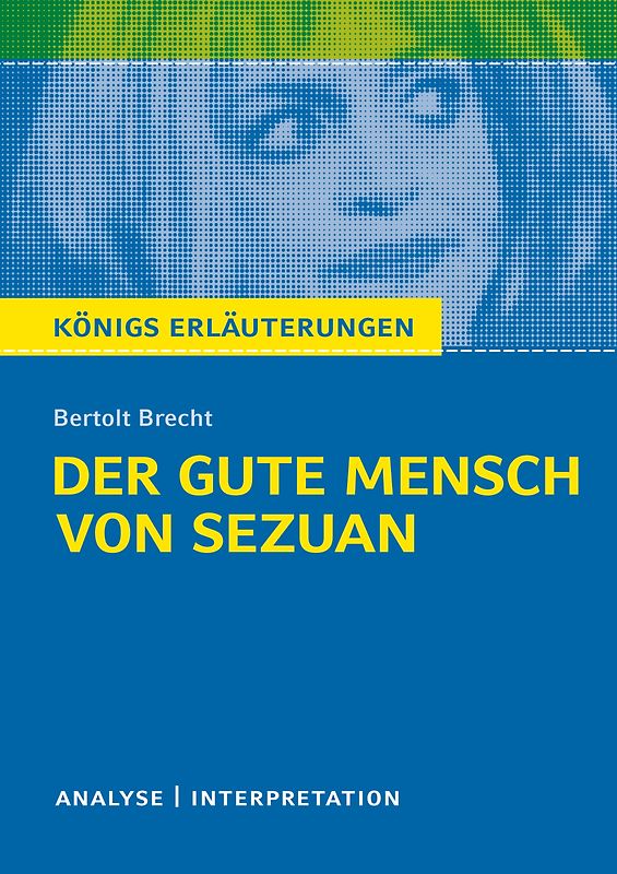 Königs Erläuterungen: Der gute Mensch von Sezuan von Bertolt Brecht.