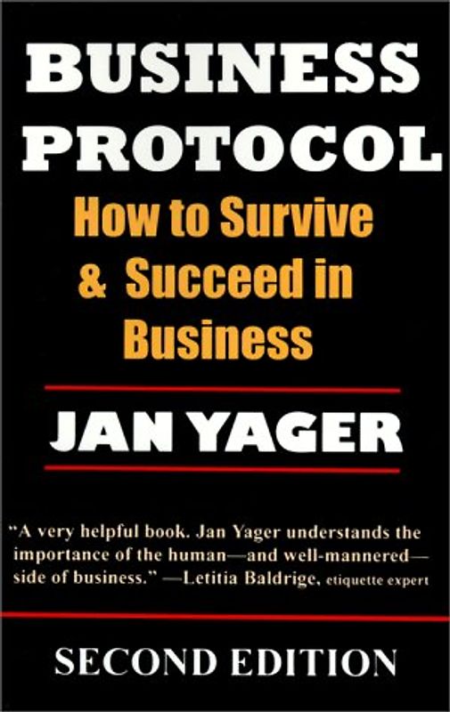 Business Protocol: How to Survive and Succeed in Business - Yager, Jan