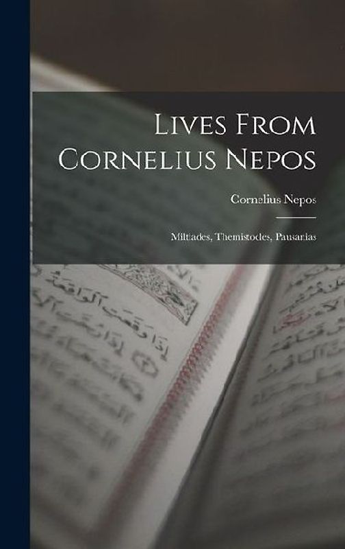 Lives From Cornelius Nepos: Miltiades, Themistocles, Pausanias