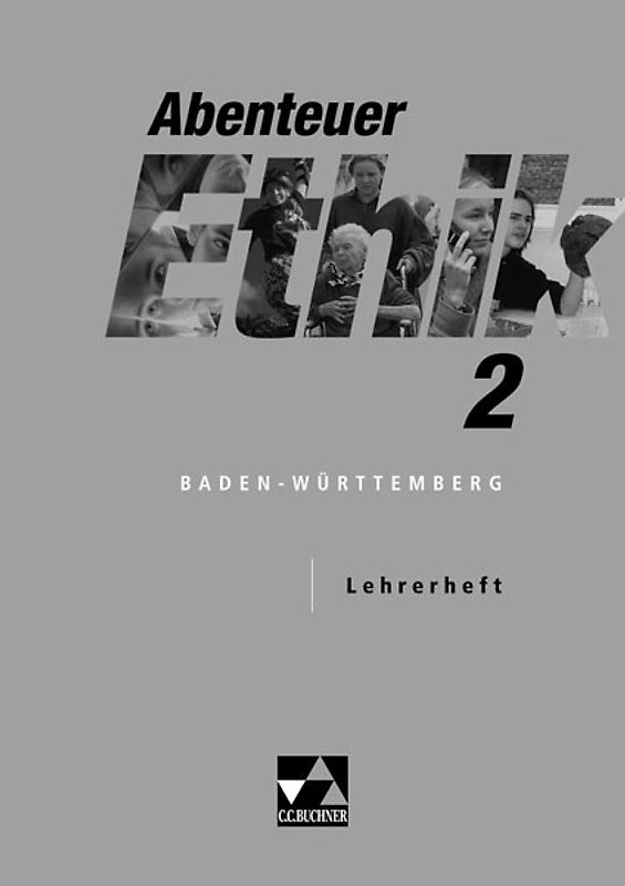 Abenteuer Ethik. Unterrichtswerk für Ethik an Gymnasien in Baden-Württemberg / Abenteuer Ethik BW LH 2