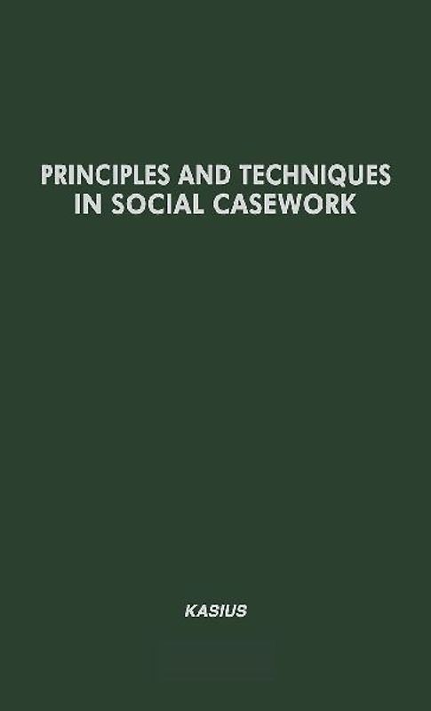 Principles and Techniques in Social Casework
