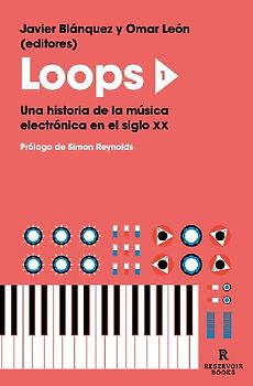 Loops 1 : una historia de la música electrónica en el siglo XX