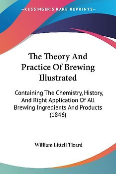 The Theory And Practice Of Brewing Illustrated
