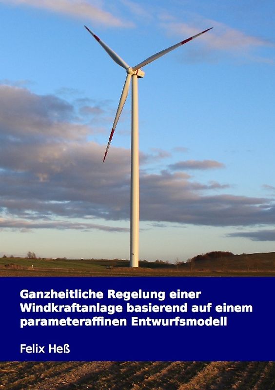 Ganzheitliche Regelung einer Windkraftanlage basierend auf einem parameteraffinen Entwurfsmodell