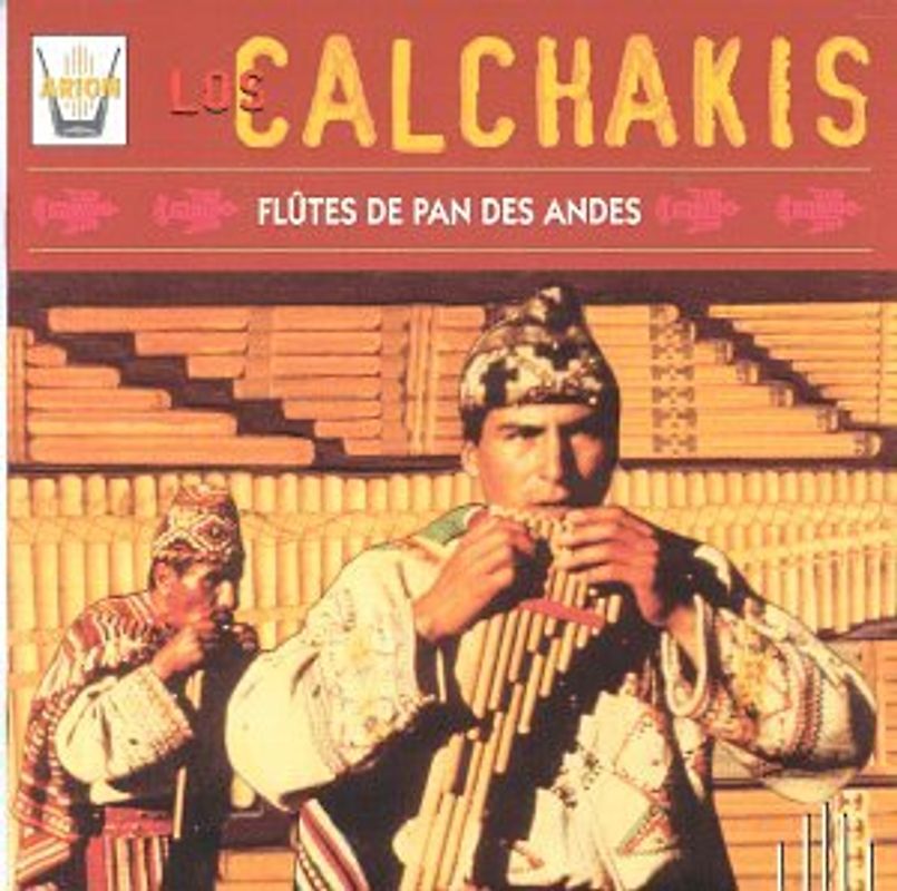 Los Calchakis - Flutes de Pan des Andes