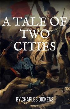 A Tale Of Two Cities By Charles Dickens: illustrated edition