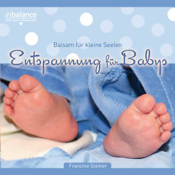 Steiner,Francine - Entspannung für Babies-Balsam für Kleine Seelen