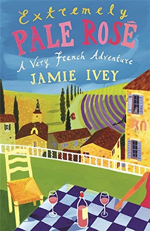 Extremely Pale Rose - A Very French Adventure - Jamie Ivey [Paperback]