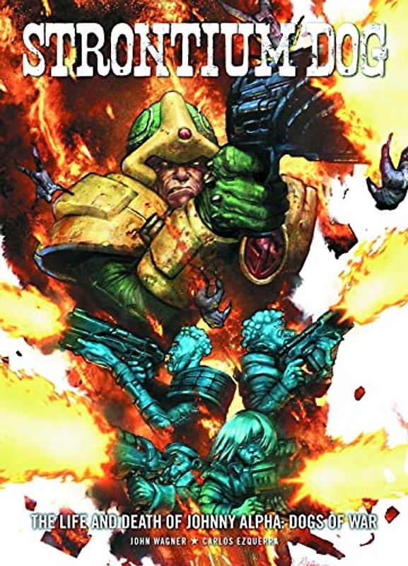Strontium Dog: Dogs of War: Life and Death of Johnny Alpha 2 (Strontium Dog Graphic Novels)