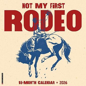 Not My First Rodeo 12 X 12 Wall Calendar