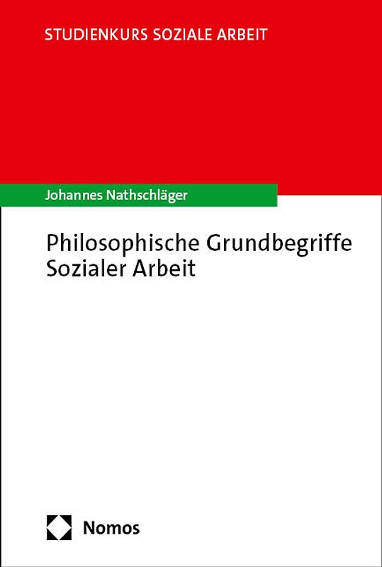 Philosophische Grundbegriffe Sozialer Arbeit
