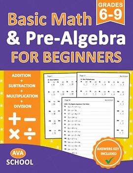 Basic Math & Pre-Algebra For Beginners Grades 6-9: Math Practice Problems For Beginners Addition, Subtraction, Multiplication, Division, Pre-algebra - ... Answers | basic math & pre-algebra Worksheets