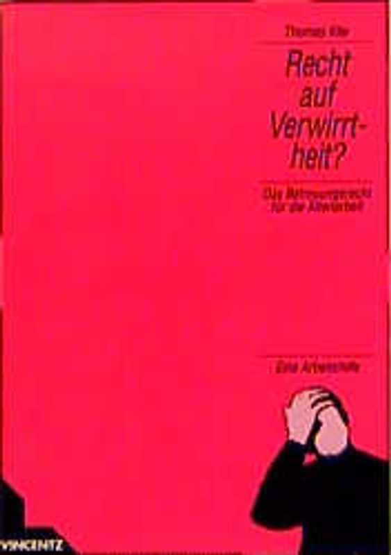 Recht auf Verwirrtheit. Das Betreuungs-Recht für die Altenhilfe - eine Arbeitshilfe