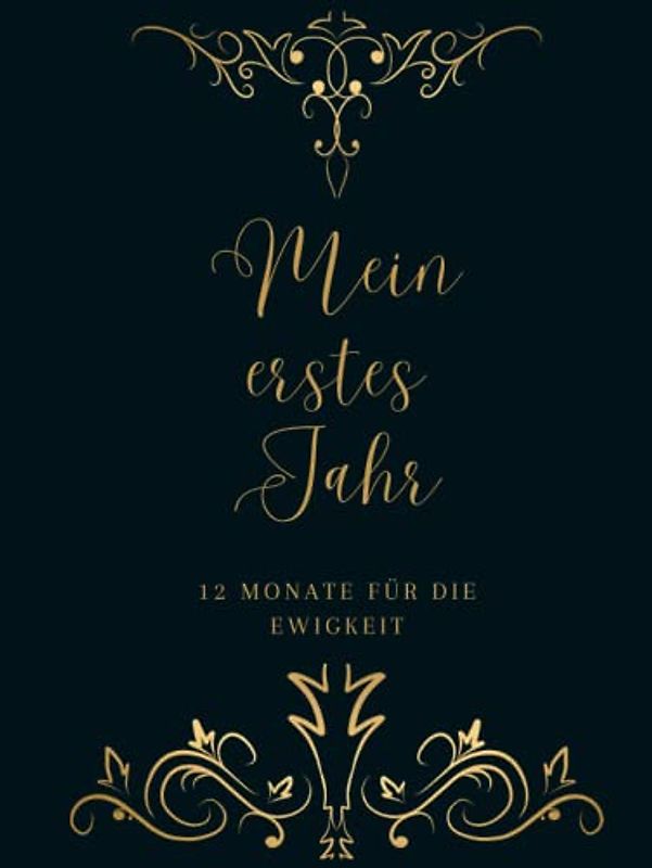 Mein erstes Jahr - 12 Monate für die Ewigkeit: Erinnerungsalbum Baby Hartcover in Dunkelblau-Gold Ornament Babyalbum für Junge & Mädchen Babybuch zum ... wichtige Infos zu Schüben Geschenk zur Geburt