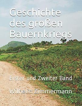Geschichte des großen Bauernkriegs: Erster und Zweiter Band