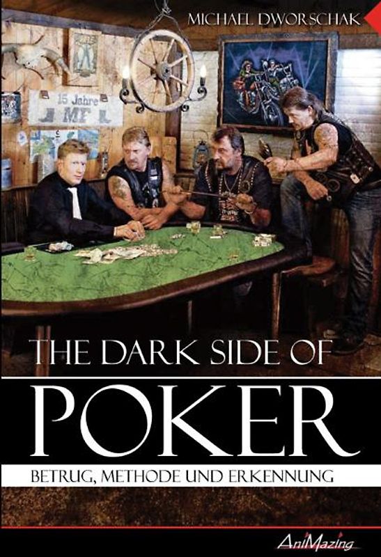 The Dark Side Of Poker. Betrug, Methode und Erkennung am Pokertisch