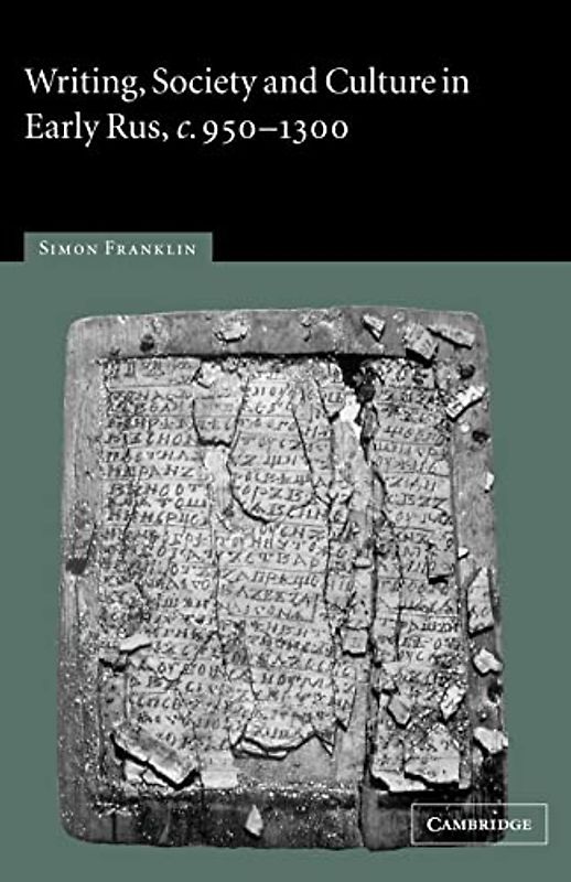 Writing, Society and Culture in Early Rus, c. 950-1300