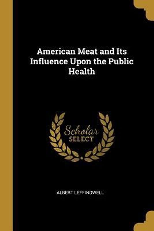 American Meat and Its Influence Upon the Public Health